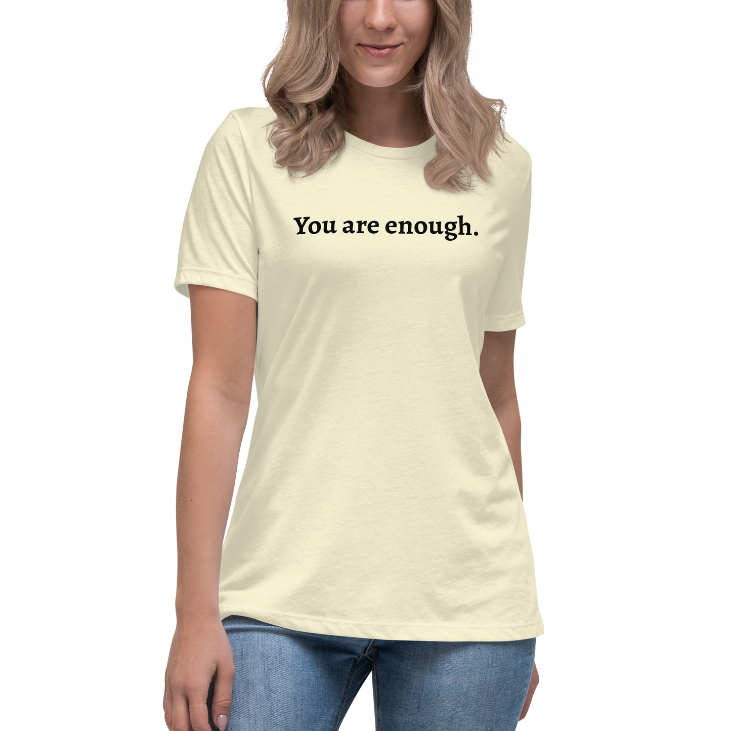 You are enough Women's Relaxed T-Shirt