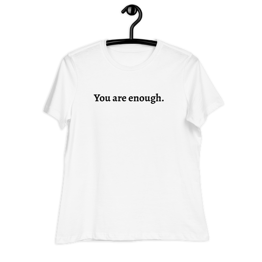 You are enough Women's Relaxed T-Shirt