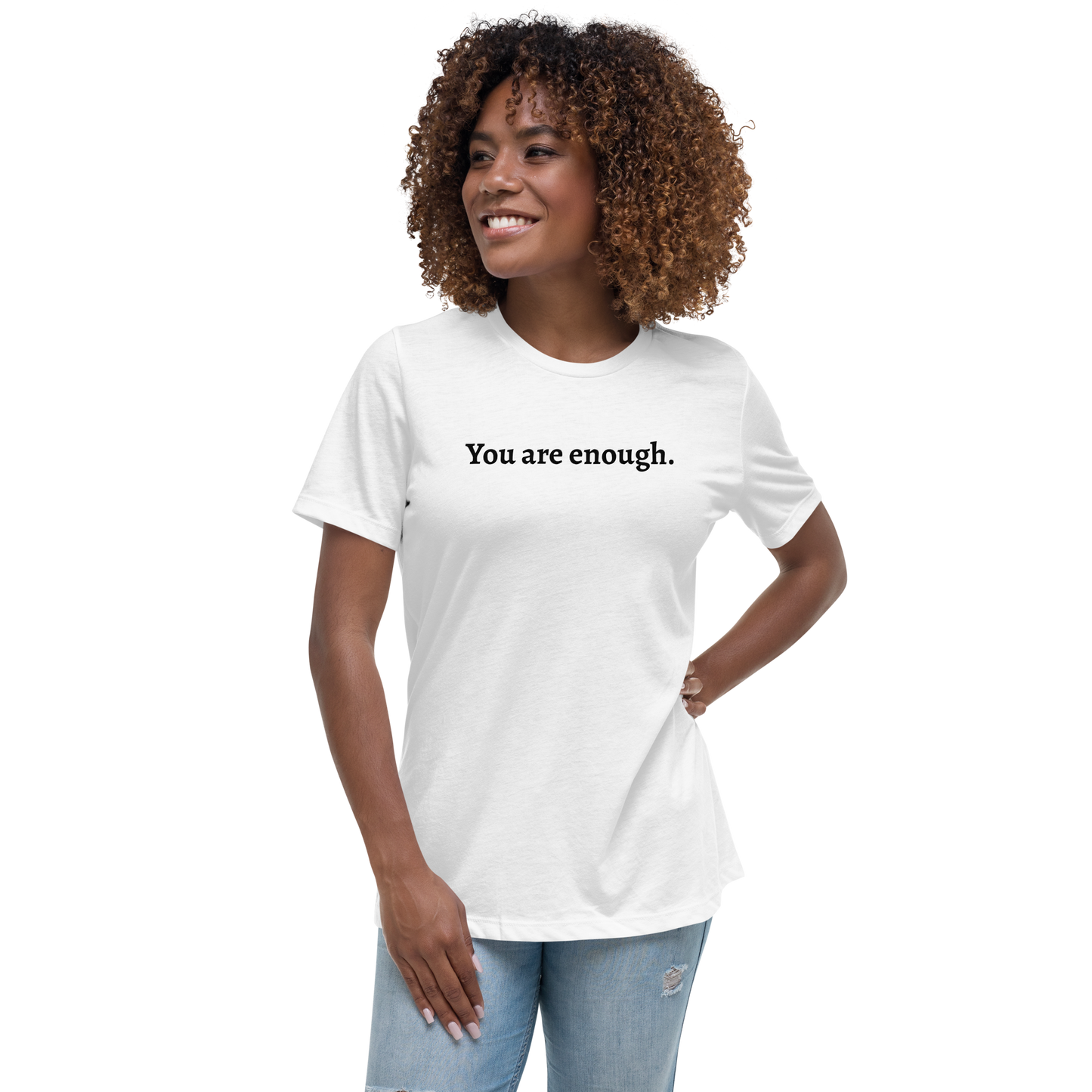 You are enough Women's Relaxed T-Shirt