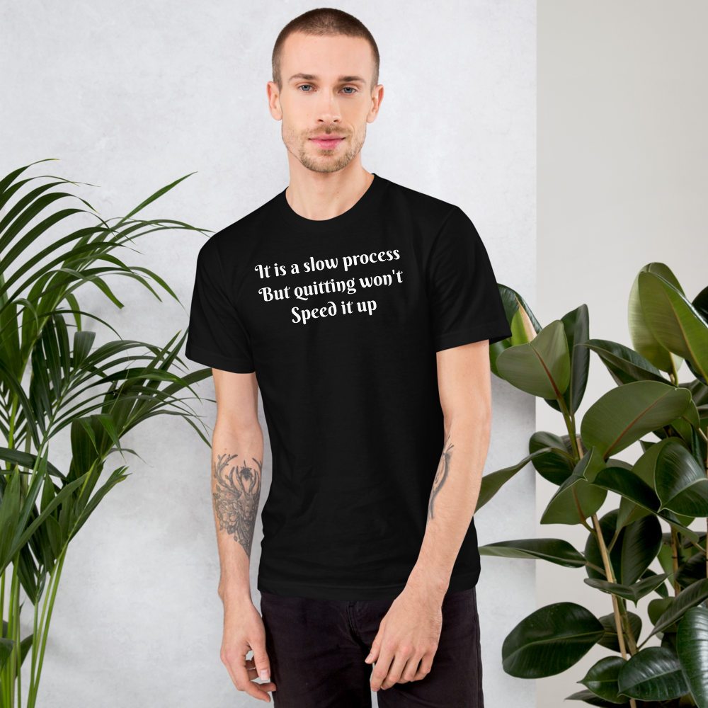 It's a slow process Men T-Shirt