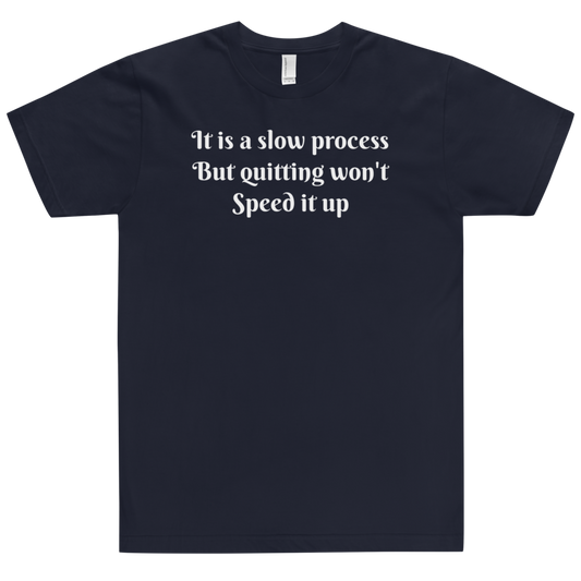 It's a slow process Men T-Shirt