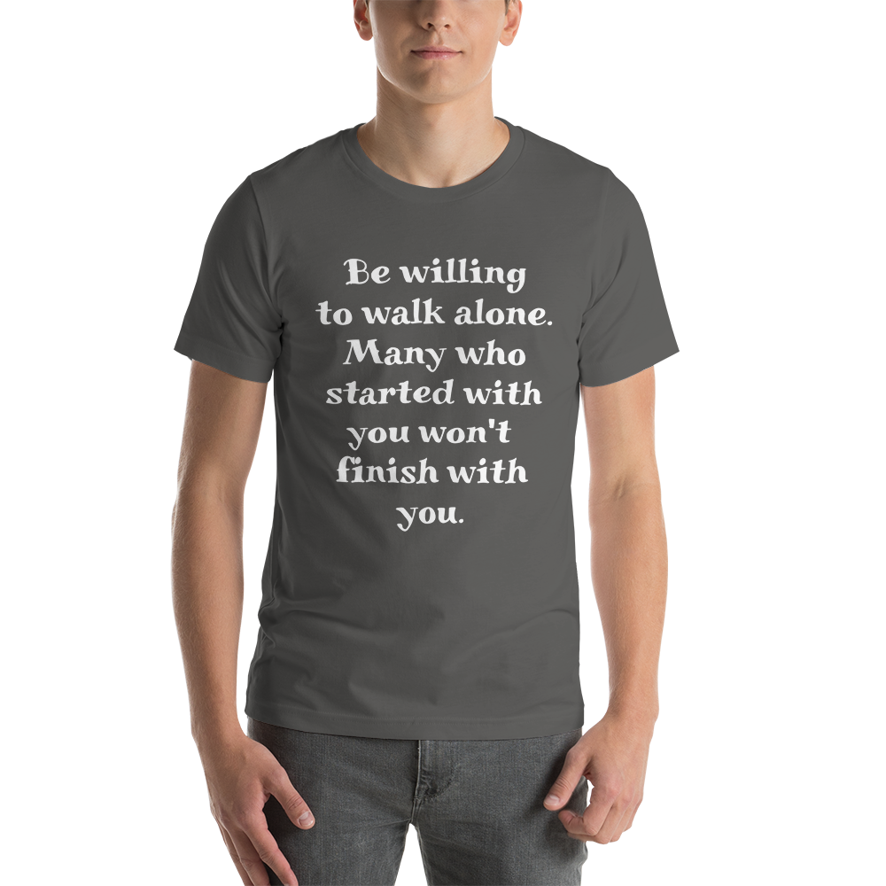 Be Willing to Walk Alone Men T-Shirt