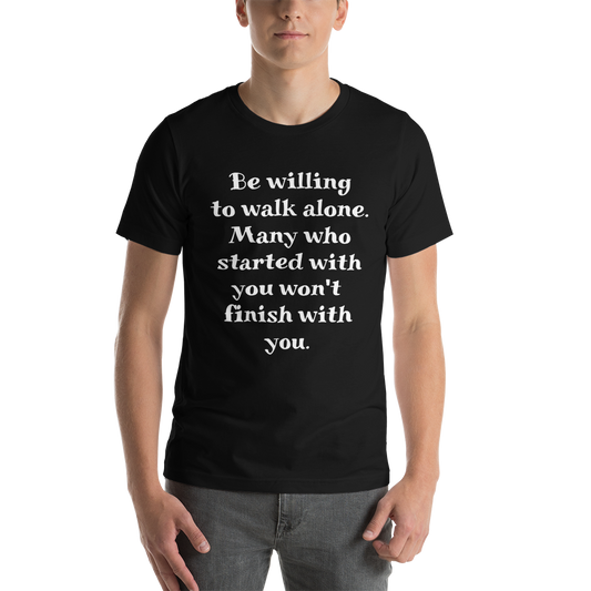 Be Willing to Walk Alone Men T-Shirt