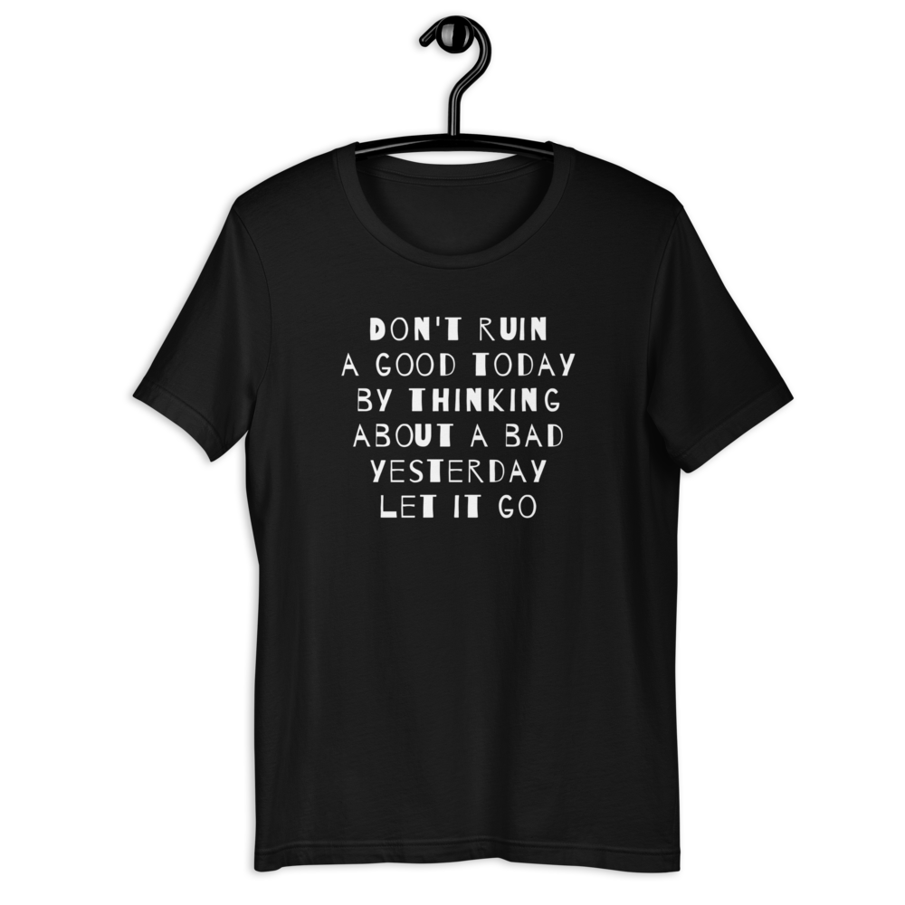 Don't Ruin a good today Women T-Shirt