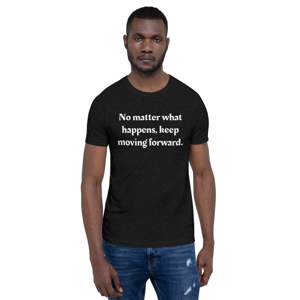 No matter what happens Men T-Shirt