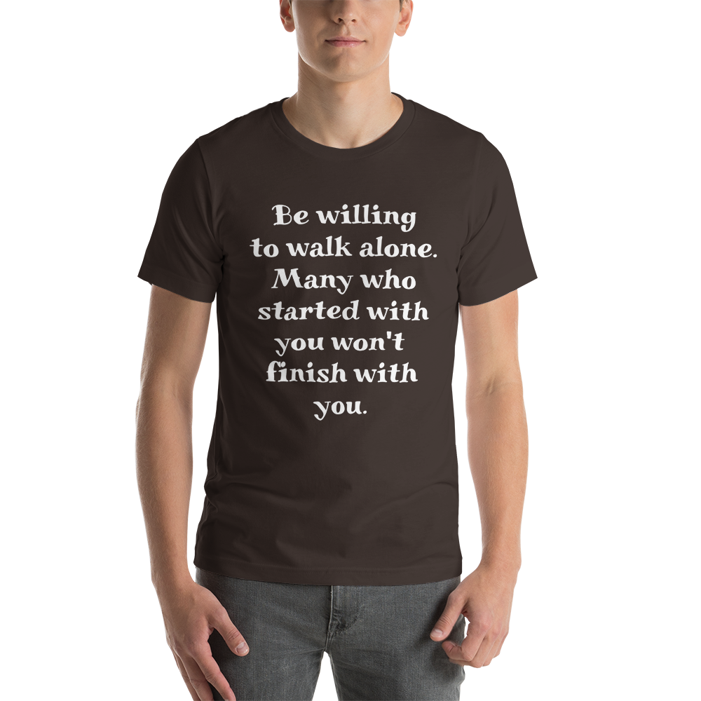 Be Willing to Walk Alone Men T-Shirt