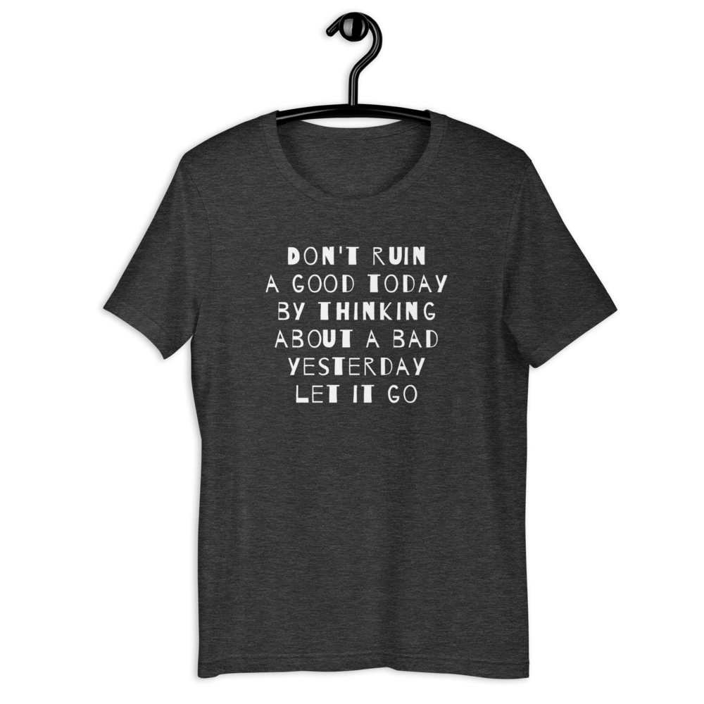 Don't Ruin a good today Women T-Shirt