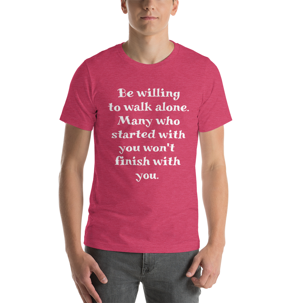 Be Willing to Walk Alone Men T-Shirt