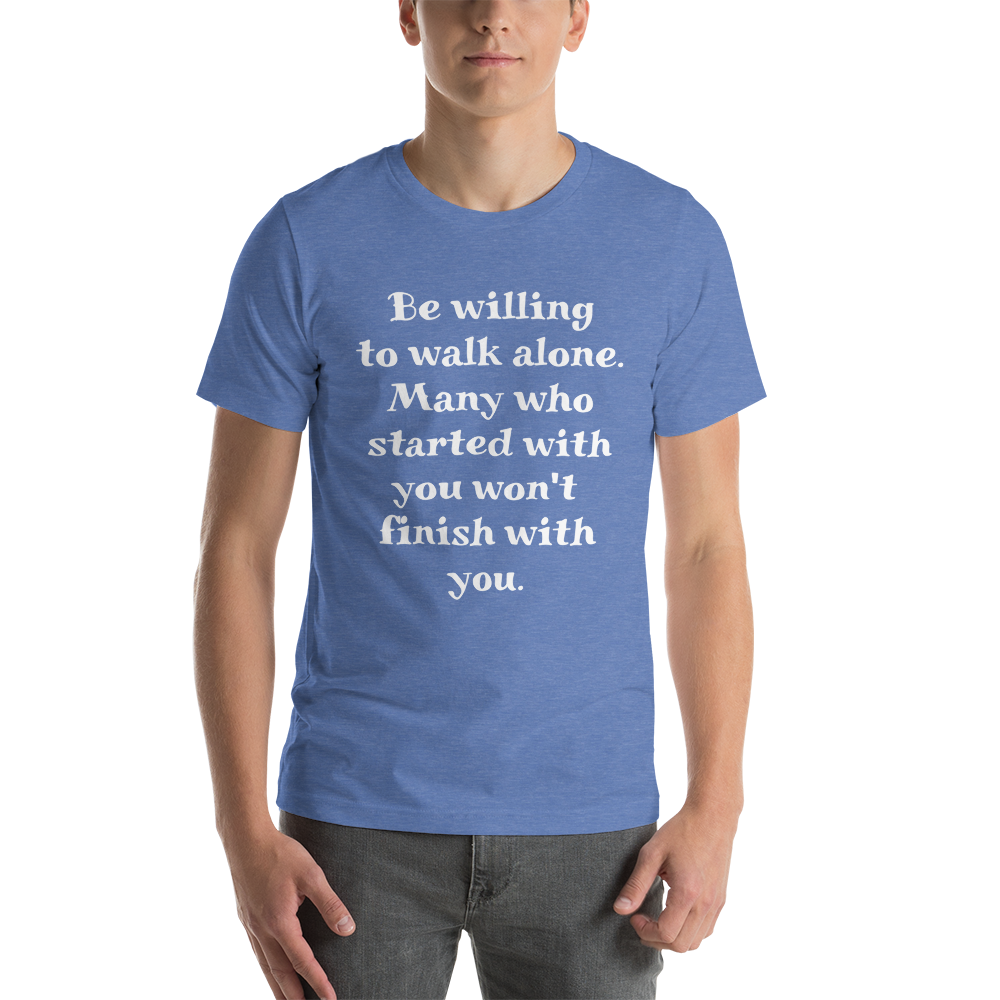 Be Willing to Walk Alone Men T-Shirt