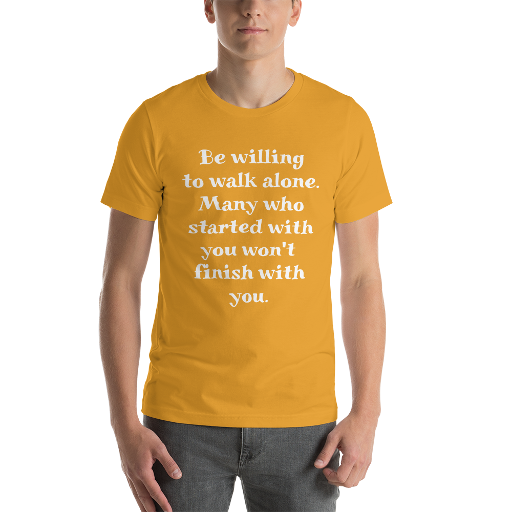 Be Willing to Walk Alone Men T-Shirt