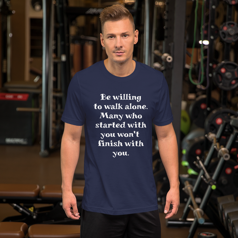 Be Willing to Walk Alone Men T-Shirt