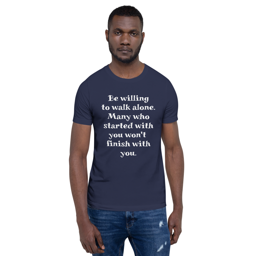 Be Willing to Walk Alone Men T-Shirt