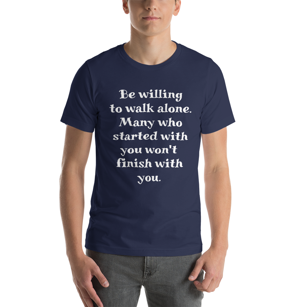 Be Willing to Walk Alone Men T-Shirt