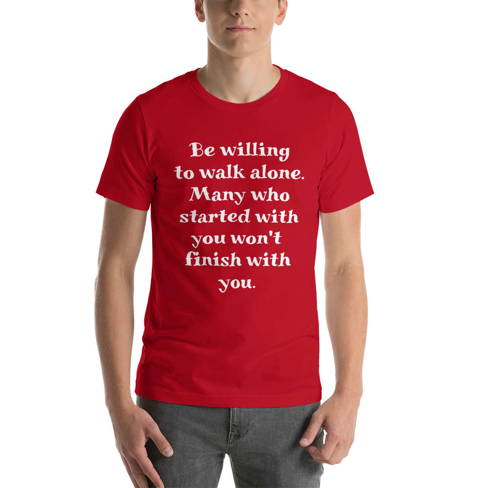 Be Willing to Walk Alone Men T-Shirt