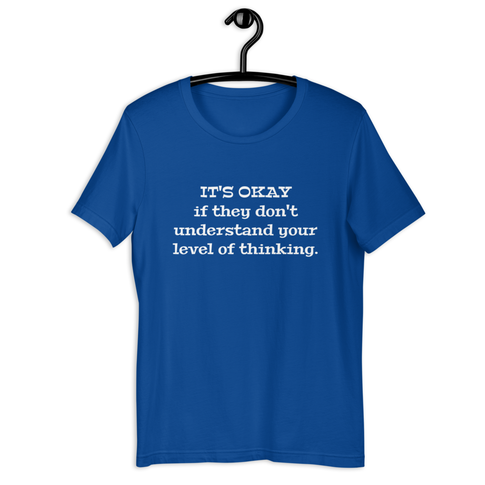 It's okay if they don't Men T-Shirt