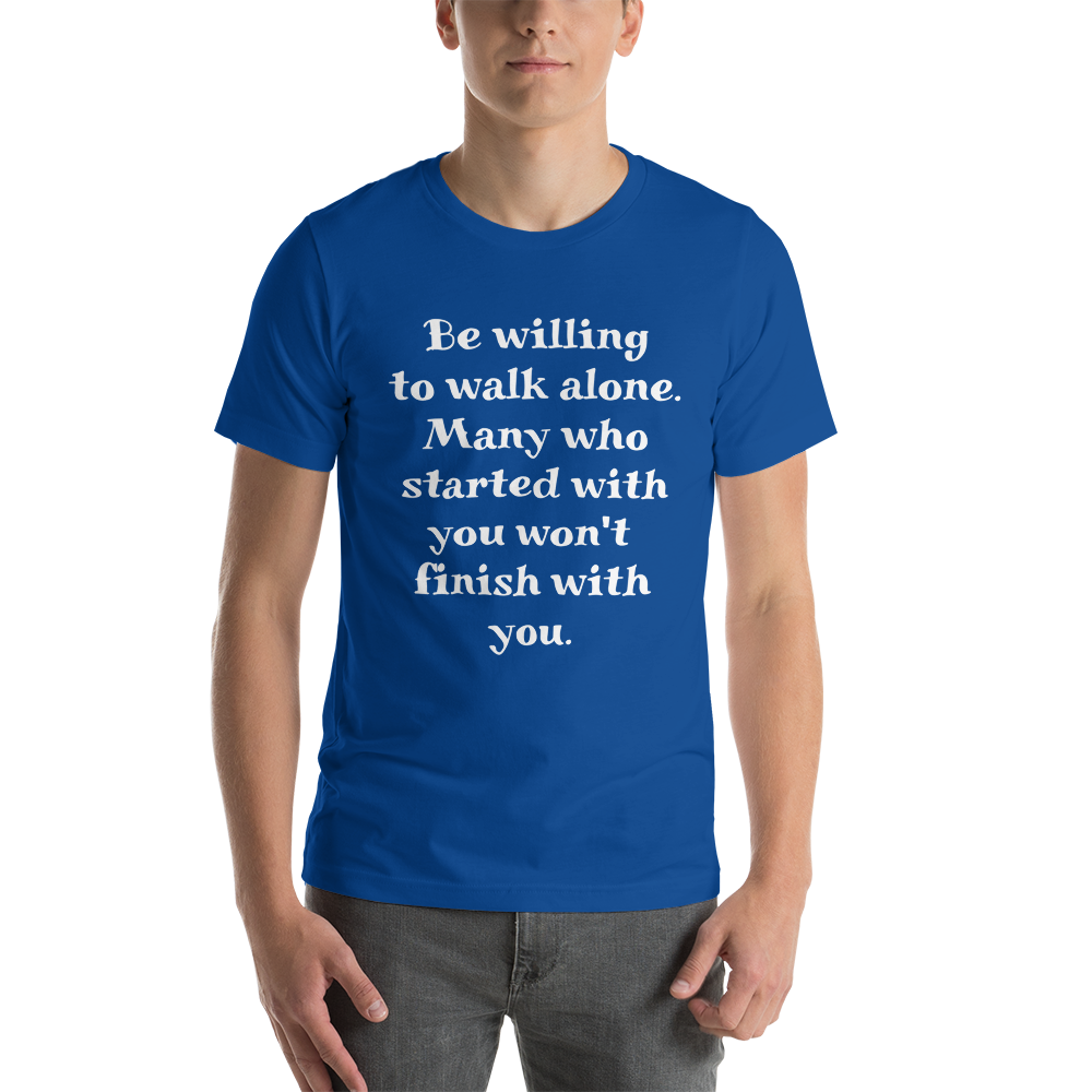 Be Willing to Walk Alone Men T-Shirt